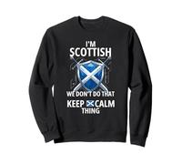 I'm Scottish We Don't Do That Keep Calm Thing Funny Scotland Sweatshirt