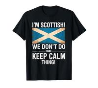 I'm Scottish we Don't do That Keep Calm Thing T-Shirt