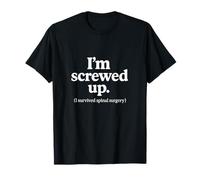 I'm Screwed up - Scoliosis Recovery Humor T-Shirt