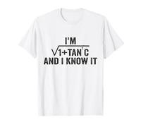 I'm Sec C And I Know It Trigonometry Formula Math Humor T-Shirt