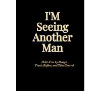 I'M seeing Another Man Debt-Free by Design Track, Reflect, and Take Control