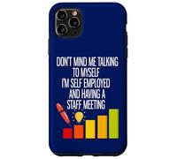 I'm Self Employed And Having A Staff Meeting Case for iPhone 11 Pro Max