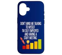 I'm Self Employed And Having A Staff Meeting Case for iPhone 16