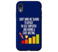I'm Self Employed And Having A Staff Meeting Case for iPhone XR