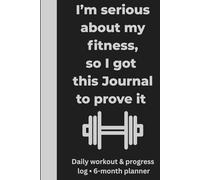I'm serious about my fitness, so I got this journal to prove it: Daily workout and progress Log - 6 months planner: Great fitness tool for someone who ... resolution gift for everyone.