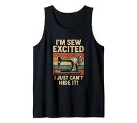 I'm Sew Excited I Just Can't Hide Funny Sewing Lovers Tank Top