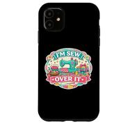 I'm Sew Over It Funny Sewing Pun Quilting Quilter Wordplay Case for iPhone 11