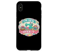 I'm Sew Over It Funny Sewing Pun Quilting Quilter Wordplay Case for iPhone XS Max
