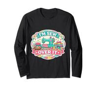 I'm Sew Over It Funny Sewing Pun Quilting Quilter Wordplay Long Sleeve T-Shirt