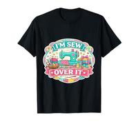 I'm Sew Over It Funny Sewing Pun Quilting Quilter Wordplay T-Shirt