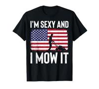 I'm Sexy and I Mow It - Gardener American Flag 4th of July T-Shirt