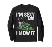 I'm Sexy and I Mow It Lawn Mower Yard Work Retro Funny Gifts Long Sleeve T-Shirt