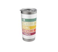 I'm Sherelle Doing Sherelle Things Funny Personalized Quote Stainless Steel Insulated Tumbler