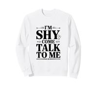 I'm Shy Come Talk To Me Cute Introvert Quote Sweatshirt