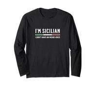I'm Sicilian I Don't Have an Inside Voice Long Sleeve T-Shirt