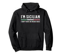 I'm Sicilian I Don't Have An Inside Voice Pullover Hoodie