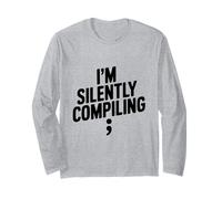 I'm Silently Compiling Programmer Humor Geeky Long Sleeve T-Shirt