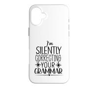 I'm Silently Correcting Your Grammar Case for iPhone 16 Plus