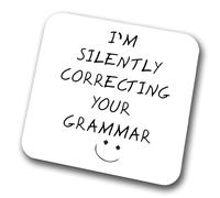 I'm Silently Correcting Your Grammar Coaster