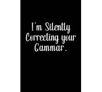 I'm Silently Correcting Your Grammar | english teacher gift| English Teacher notebook| English Major notebook