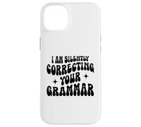 I'm Silently Correcting Your Grammar Funny Sarcastic Case for iPhone 14 Plus