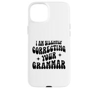 I'm Silently Correcting Your Grammar Funny Sarcastic Case for iPhone 15 Plus
