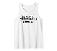 I'm Silently Correcting Your Grammar Funny Sarcastic Tank Top