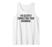 I'm Silently Correcting Your Grammar Funny Sarcastic Tank Top
