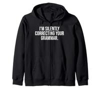 I'm Silently Correcting Your Grammar Funny Sarcastic Zip Hoodie