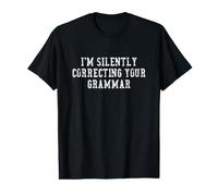 I'm Silently Correcting Your Grammar Funny Value Graphic T-Shirt