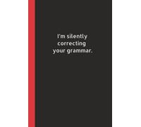 I'm Silently Correcting Your Grammar: Lined Journal Blank Notebook | Funny Gift for Coworker, Friend, Boss, Employee