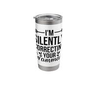 I'm Silently Correcting Your Grammar Sarcasm Sarcastic Stainless Steel Insulated Tumbler