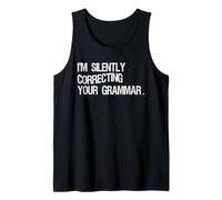 I'm Silently Correcting Your Grammar Tank Top