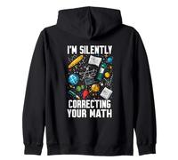 I'M SILENTLY CORRECTING YOUR MATH Zip Hoodie