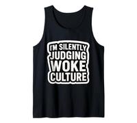 I'm Silently Judging Woke Culture Critic Opposition Funny Tank Top