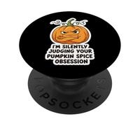 I'm Silently Judging You Pumpkin Spice Obsession Funny Joke PopSockets Adhesive PopGrip