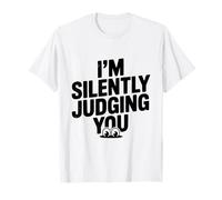 I'm Silently Judging You Sarcastic Humor T-Shirt