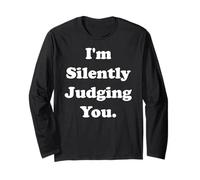 I'm Silently Judging You Witty Sarcasm Funny Saying Long Sleeve T-Shirt