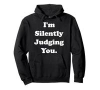 I'm Silently Judging You Witty Sarcasm Funny Saying Pullover Hoodie