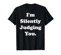 I'm Silently Judging You Witty Sarcasm Funny Saying T-Shirt