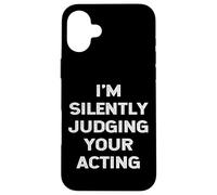 I'm Silently Judging Your Acting Coach Director Drama Joke Case for iPhone 16 Plus