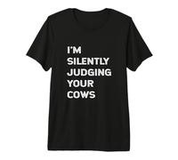I'm Silently Judging Your Cows Farmer Beef Cattle Farming Premium T-Shirt