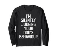 I'm Silently Judging Your Dog's Behaviour Funny Dog Trainer Long Sleeve T-Shirt