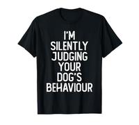 I'm Silently Judging Your Dog's Behaviour Funny Dog Trainer T-Shirt