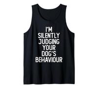 I'm Silently Judging Your Dog's Behaviour Funny Dog Trainer Tank Top