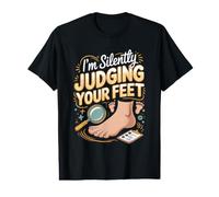 I'm Silently Judging Your Feet Podiatrist Foot Doctor Value Graphic T-Shirt