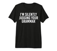I'm Silently Judging Your Grammar Funny Premium T-Shirt