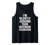 I'm Silently Judging Your Interior Decoration Tank Top