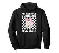 I'm Silently Judging Your Teeth Dentist Dental Assistant Pullover Hoodie