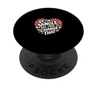 I'm Single Feel Free To Change That Relationship |---- PopSockets Adhesive PopGrip